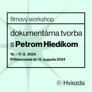 Workshop dokumentárnej tvorby s Petrom Hledíkom – prihlasovanie ukončené